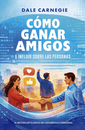Como Ganar Amigos E Influir Sobre las Personas