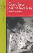 Como Hacer Que Tus Hijos Lean: Analisis y Recetas