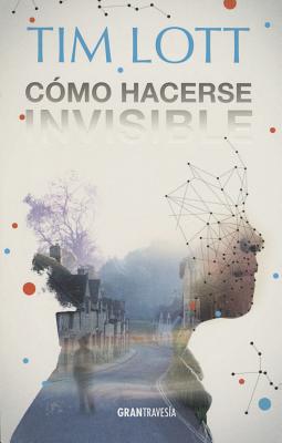 Como Hacerse Invisible - Lott, Tim
