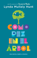 Como Pez En El ?rbol. Una Novela Sobre La Dislexia / Fish in a Tree