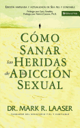 Como Sanar Las Heridas De La Adiccion Sexual