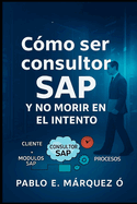 Como ser consultor SAP y no morir en el intento