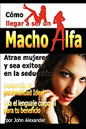 Como Ser Un Macho Alfa