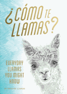 Como Te Llamas?: Everyday Llamas You Might Know
