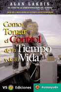 Como Tomar el Control de Tu Tiempo y de Tu Vida