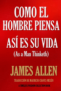 Como un hombre piensa, as? es su vida.