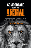 Comp�rtate Como Un Animal / Behave Like an Animal: Liderazgo