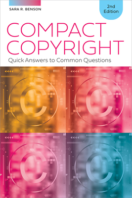 Compact Copyright: Quick Answers to Common Questions, Second Edition - Benson, Sara