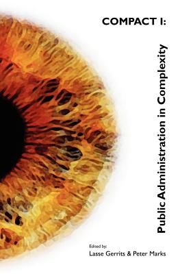 Compact I: Public Administration in Complexity - Gerrits, Lasse (Editor), and Marks, Peter (Editor)