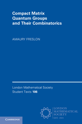 Compact Matrix Quantum Groups and Their Combinatorics - Freslon, Amaury