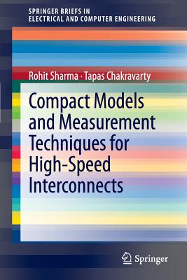 Compact Models and Measurement Techniques for High-Speed Interconnects - Sharma, Rohit, and Chakravarty, Tapas