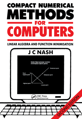 Compact Numerical Methods for Computers: Linear Algebra and Function Minimisation - Nash, John C