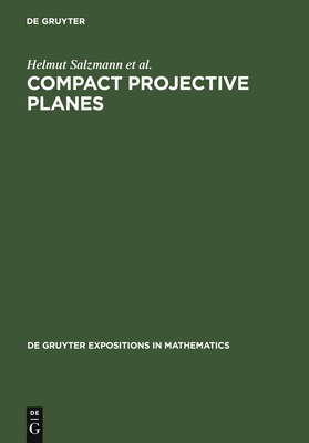 Compact Projective Planes - Salzmann, Helmut, and Betten, Dieter, and Grundh�fer, Theo