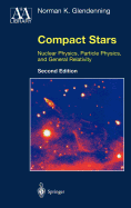 Compact Stars: Nuclear Physics, Particle Physics, and General Relativity