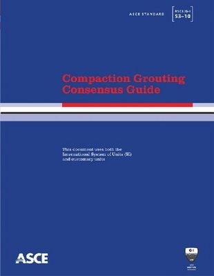 Compaction Grouting Consensus Guide - American Society of Civil Engineers (Asce)