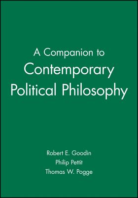 Companion Contemporary Political - Goodin, Robert E (Editor), and Pettit, Philip (Editor), and Pogge, Thomas W (Editor)