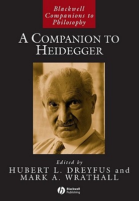 Companion to Heidegger - Dreyfus, Hubert L (Editor), and Wrathall, Mark A (Editor)