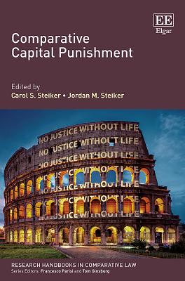 Comparative Capital Punishment - Steiker, Carol S (Editor), and Steiker, Jordan M (Editor)