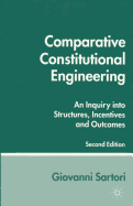 Comparative Constitutional Engineering: An Inquiry into Structures, Incentives and Outcomes