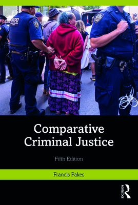 Comparative Criminal Justice - Pakes, Francis