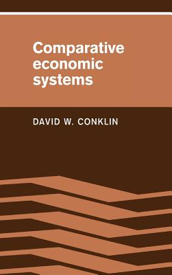 Comparative Economic Systems - Conklin, David W