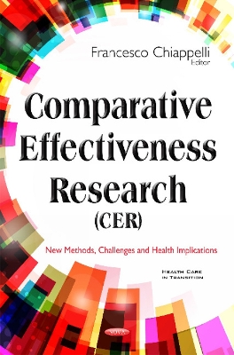 Comparative Effectiveness Research (CER): New Methods, Challenges & Health Implications - Chiappelli, Francesco, Professor (Editor)