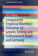 Comparative Empirical Bioethics: Dilemmas of Genetic Testing and Euthanasia in Israel and Germany