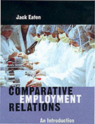 Comparative Employment Relations: An Introductioin - Eaton, Jack