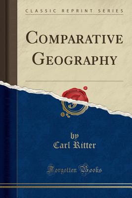 Comparative Geography (Classic Reprint) - Ritter, Carl