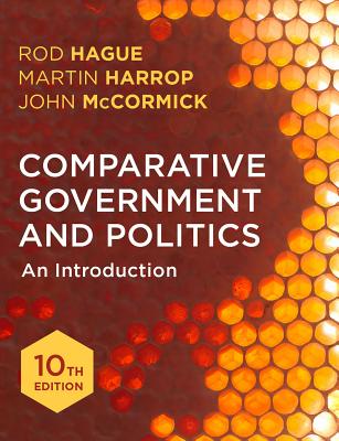 Comparative Government and Politics: An Introduction - Hague, Rod, and Harrop, Martin, and McCormick, John