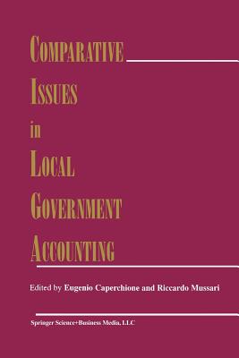Comparative Issues in Local Government Accounting - Caperchione, Eugenio (Editor), and Mussari, Riccardo (Editor)