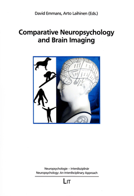 Comparative Neuropsychology and Brain Imaging - Emmans, David (Editor), and Laihinen, Arto (Editor)