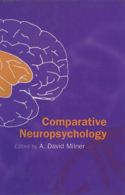 Comparative Neuropsychology - Milner, A David (Editor)