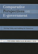 Comparative Perspectives on E-Government: Serving Today and Building for Tomorrow
