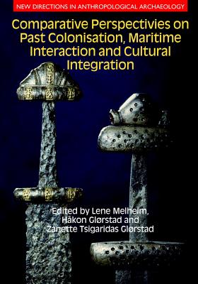Comparative Perspectives on Past Colonisation, Maritime Interaction and Cultural Integration - Melheim, Lene (Editor), and Glorstad, Hakon (Editor), and Tsigaridas Glorstad, Zanette (Editor)