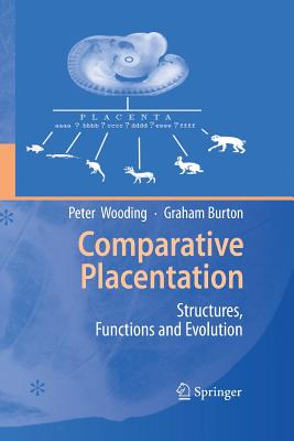 Comparative Placentation: Structures, Functions and Evolution - Wooding, Peter, and Burton, Graham