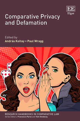 Comparative Privacy and Defamation - Koltay, Andr�s (Editor), and Wragg, Paul (Editor)