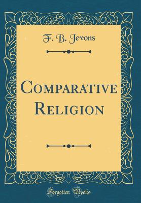 Comparative Religion (Classic Reprint) - Jevons, F B