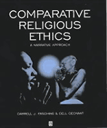Comparative Religious Ethics - Fasching, Darrell J, and Dechant, Dell