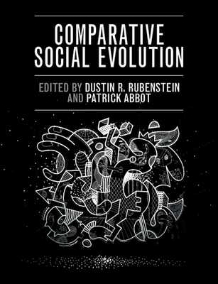Comparative Social Evolution - Rubenstein, Dustin R. (Editor), and Abbot, Patrick (Editor)