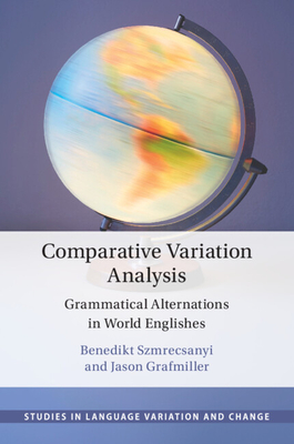 Comparative Variation Analysis - Szmrecsanyi, Benedikt, and Grafmiller, Jason
