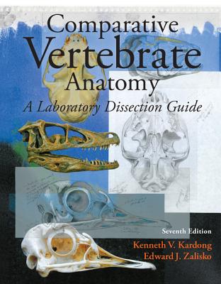 Comparative Vertebrate Anatomy: A Laboratory Dissection Guide - Zalisko, Edward, and Kardong, Kenneth