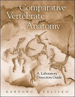 Comparative Vertebrate Anatomy: Lab Dissection Guide - Kardong, Kenneth V, and Zalisko, Edward J