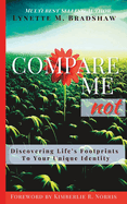 Compare Me Not: Discovering Life's Footprints To Your Unique Identity
