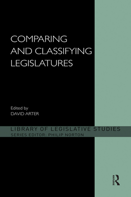 Comparing and Classifying Legislatures - Arter, David (Editor)