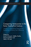 Comparing autocracies in the early Twenty-first Century: Volume 1: Unpacking Autocracies - Explaining Similarity and Difference