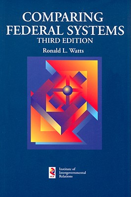 Comparing Federal Systems, Third Edition - Watts, Ronald L