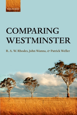 Comparing Westminster - Rhodes, R. A.W., and Wanna, John, and Weller, Patrick