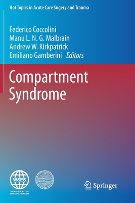 Compartment Syndrome - Coccolini, Federico (Editor), and Malbrain, Manu L.N.G. (Editor), and Kirkpatrick, Andrew W (Editor)
