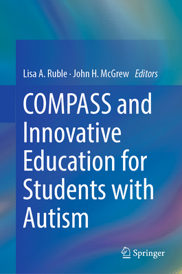Compass and Innovative Education for Students with Autism - Ruble, Lisa a (Editor), and McGrew, John H (Editor)